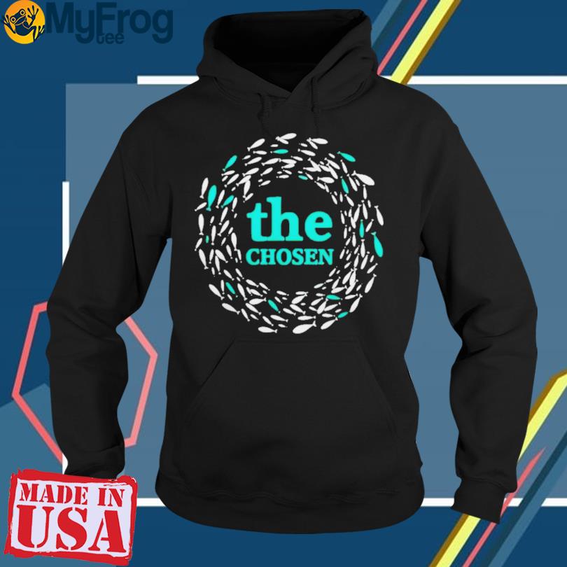 Fish The Chosen 2023 Shirt hoodie sweater and long sleeve