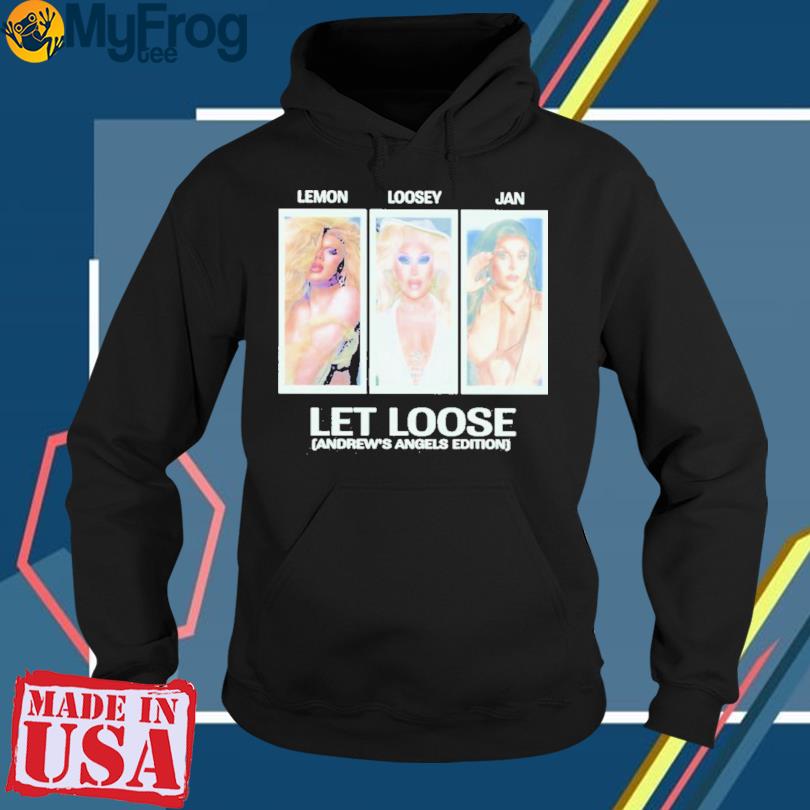 Lemon Loosey Jan Let Loose Andrew's Angels Shirt, hoodie, sweater