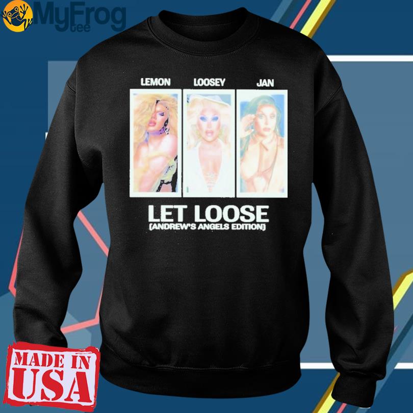 Lemon Loosey Jan Let Loose Andrew's Angels Shirt, hoodie, sweater and long  sleeve