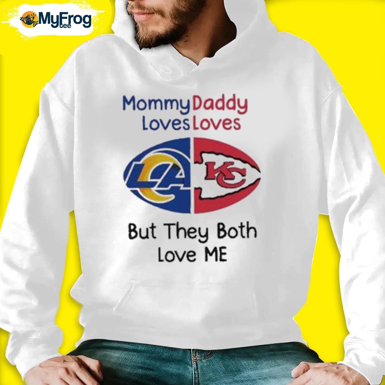 Los Angeles Rams Vs Kansas City Chiefs Mommy Daddy Loves Loves But They  Both Love Me Shirt, hoodie, sweater and long sleeve
