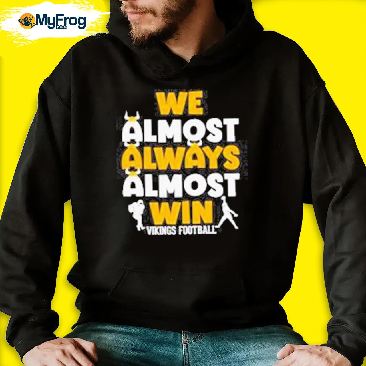 We Almost Always Almost Win - Funny Minnesota Vikings football tee shirt,  hoodie, sweater, long sleeve and tank top