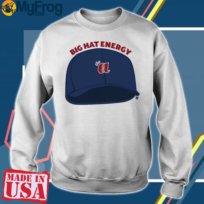 Atlanta Braves big hat energy funny 2023 T-shirt, hoodie, sweater