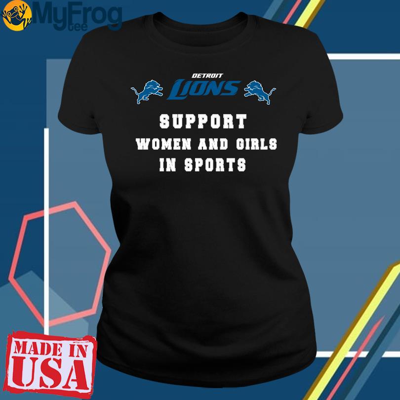 FREE shipping Detroit Lions Support Women And Girls In Sports NFL shirt,  Unisex tee, hoodie, sweater, v-neck and tank top