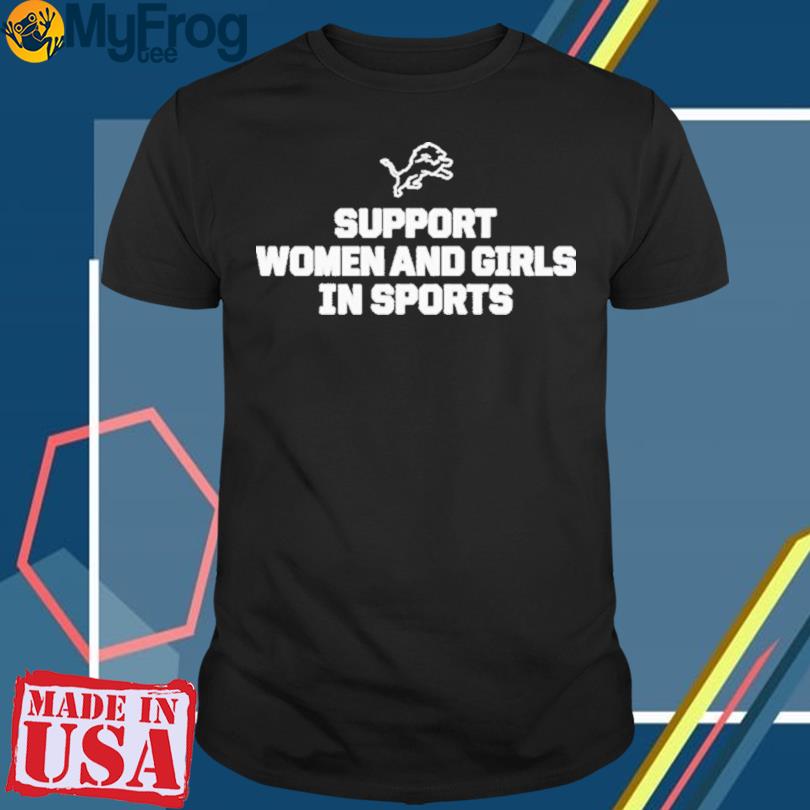 DETROIT LIONS GM BRAD HOLMES STANDS UP FOR WOMEN'S SPORTS T-shirt, hoodie,  sweater and long sleeve