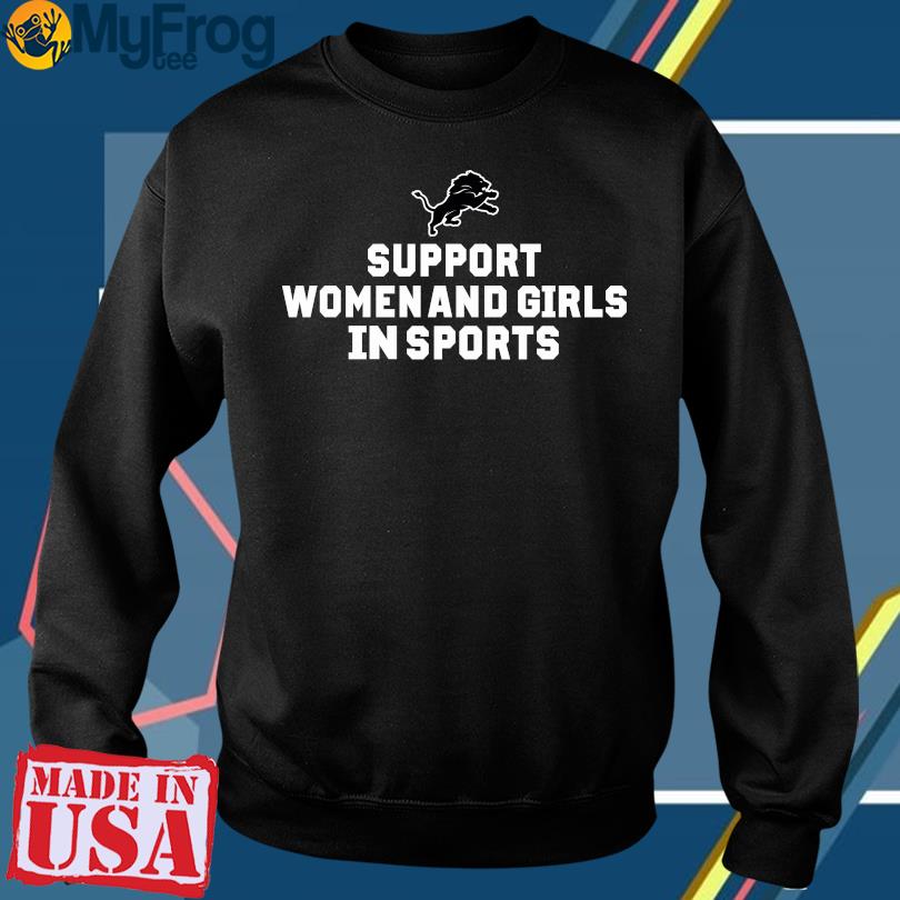 Detroit Lions Support Women And Girls In Sports Shirt and Hoodie 2023,  hoodie, sweater and long sleeve