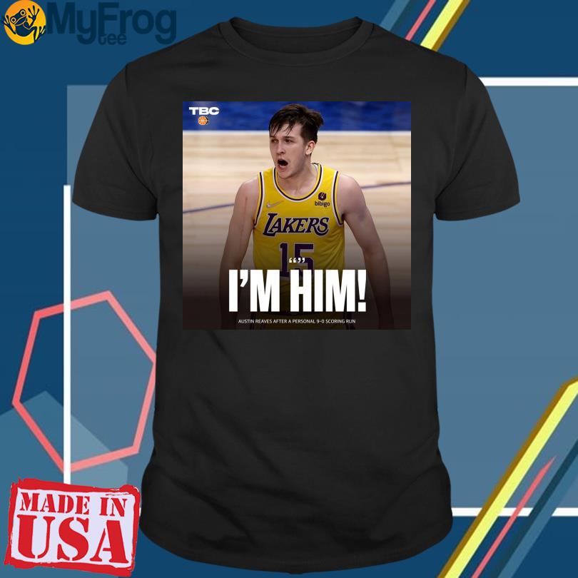 Lakers Grizzlies I'm Him Austin reaves after a personal 9-0 scoring run  shirt, hoodie, sweater and long sleeve