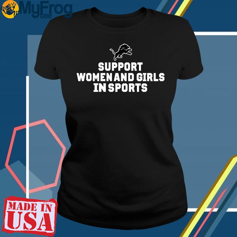 Official Detroit Lions Support Women And Girls In Sports T-shirt, hoodie,  sweater and long sleeve