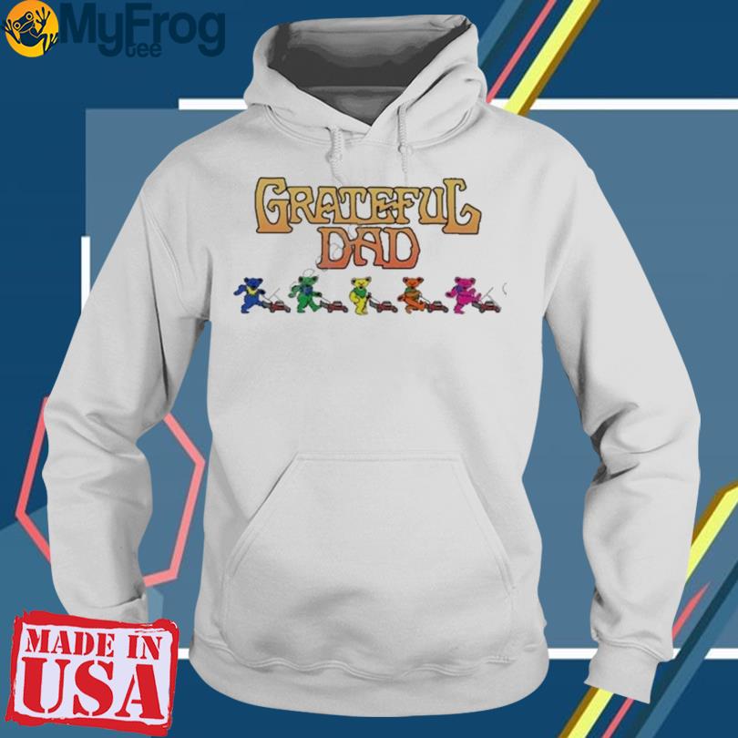 Grateful dad mowing bears T-shirts, hoodie, sweater, long sleeve