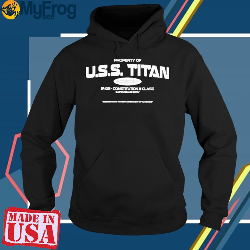 Property of uss titan 2402 constitution iii class captain liam shaw shirt,  hoodie, sweater, long sleeve and tank top