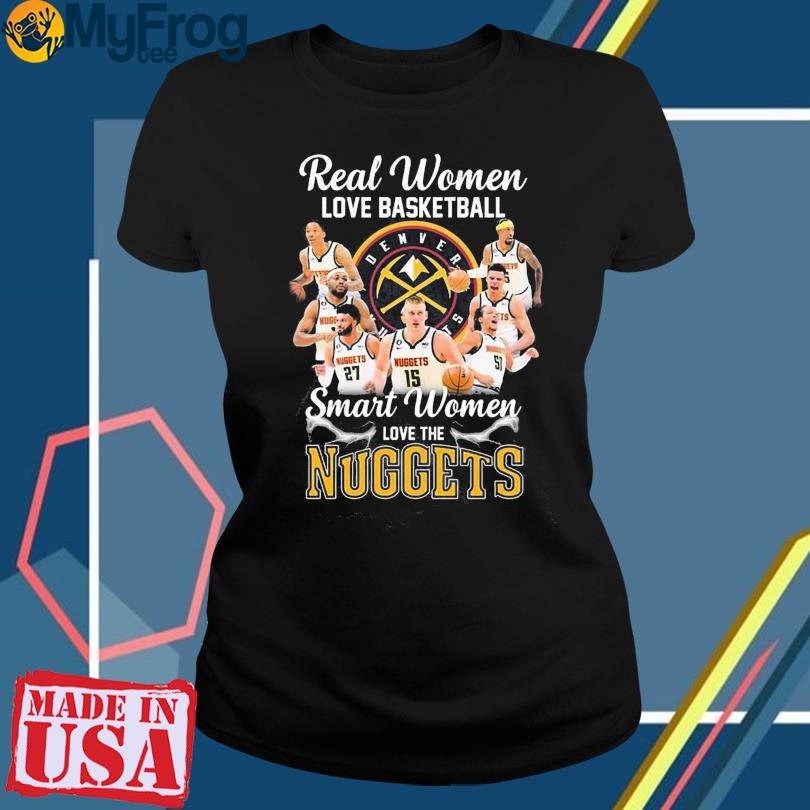 Real Women Love Basketball Smart Women Love The Denver Nuggets Basketball  2023 Nba Playoff Shirt