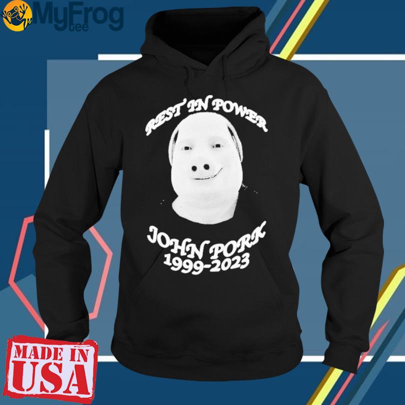 Rip john pork 2023 tee, hoodie, sweater and long sleeve