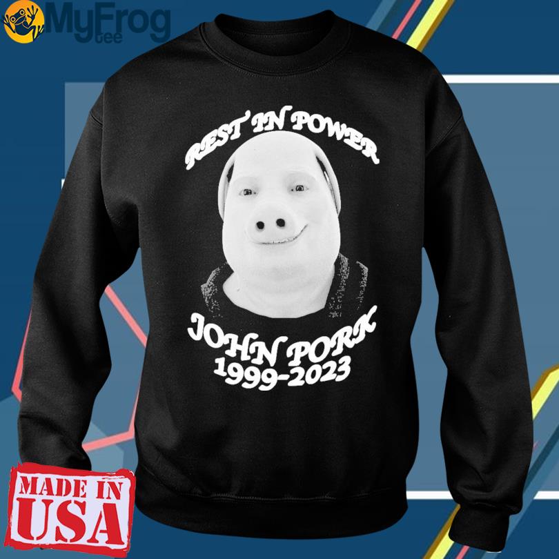 Rip john pork 2023 tee, hoodie, sweater and long sleeve