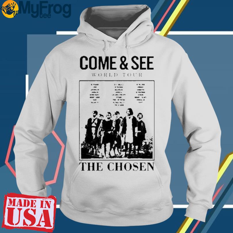 The Chosen Come and See World Tour Shirt and Hoodie 2023 hoodie