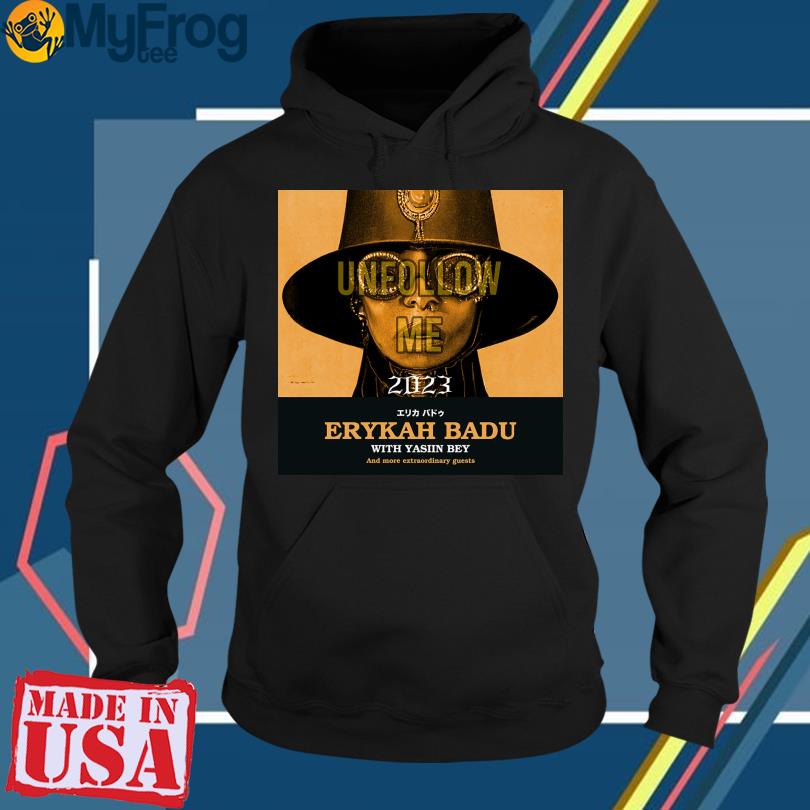 Unfollow Me 2023 Erykah Badu with Yasiin Bey shirt, hoodie, sweater and  long sleeve