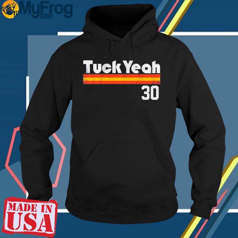 30 Kyle Tucker Tuck Yeah Shirt, hoodie, sweater and long sleeve