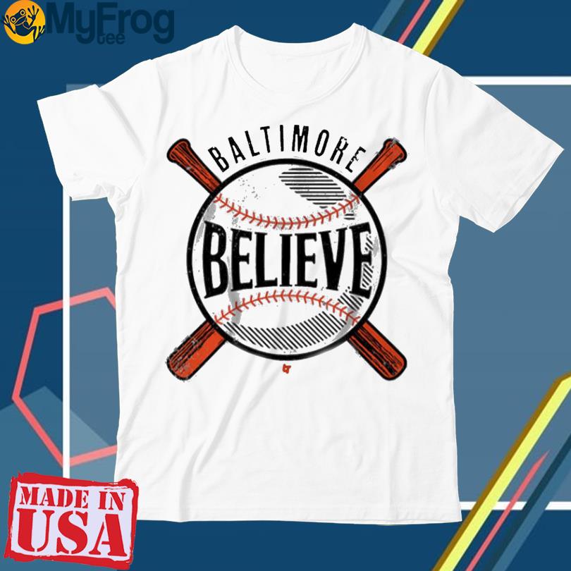 Believe Baltimore Baseball Shirt