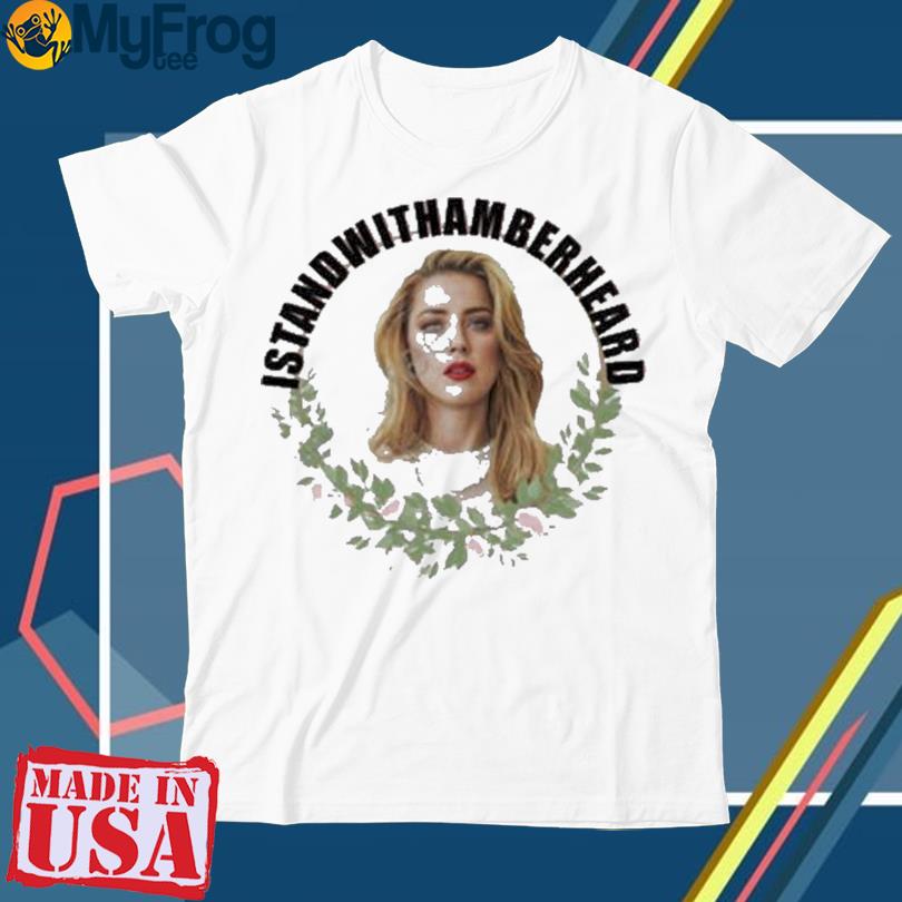 I Stand With Amber Heard shirt