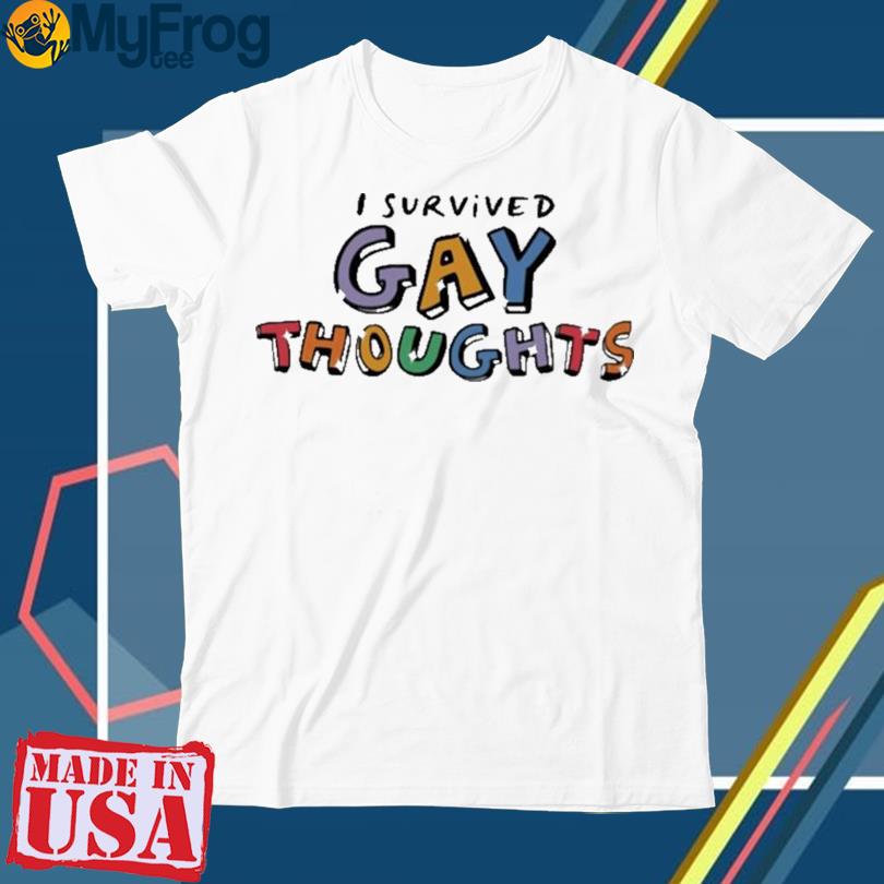 I Survived Gay Thoughts T-Shirt