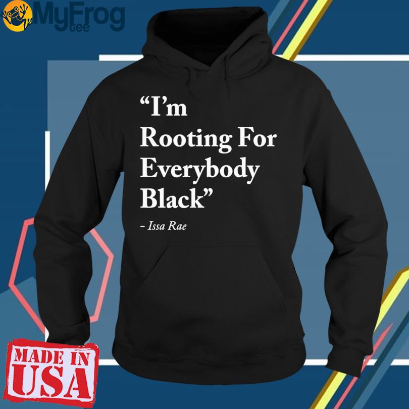 Rooting for best sale everybody black hoodie