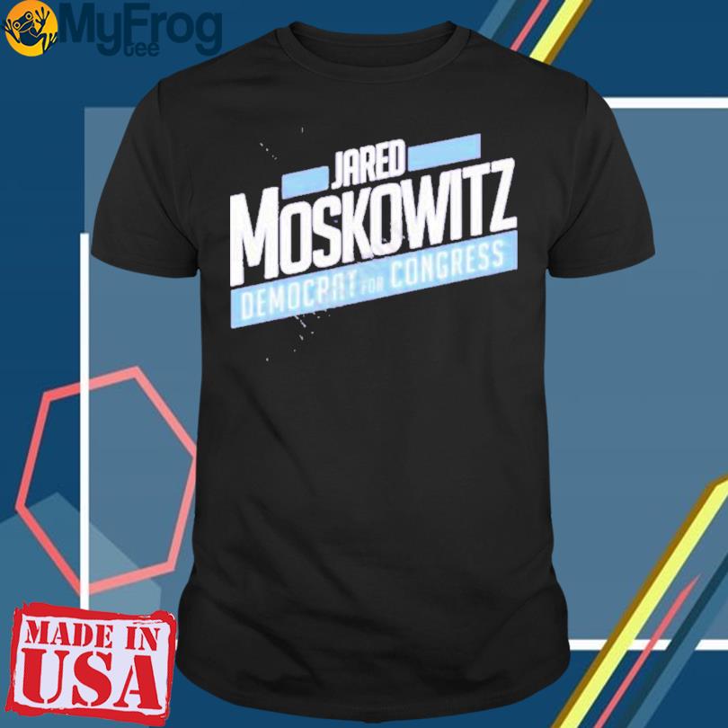 Jared Moskowitz Democrat For Congress Shirt