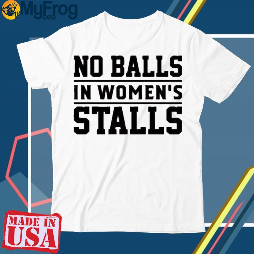 Michelle Maxwell No Balls In Women’s Stalls Shirt