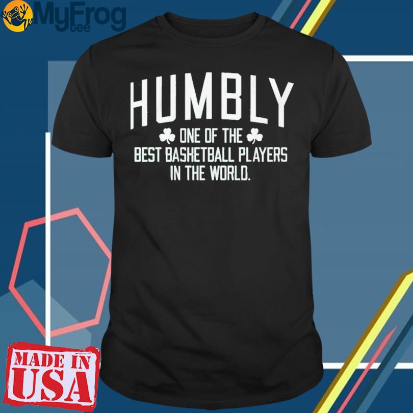 Official Humbly One Of The Best Basketball Players In The World T-shirt