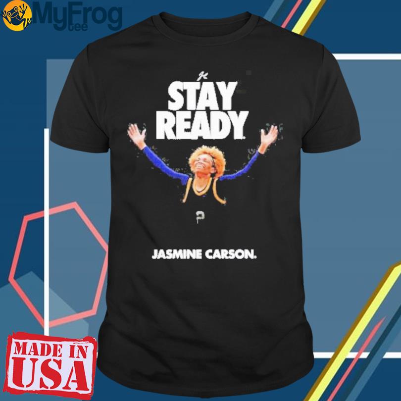 Official jasmine Carson Stay Ready Champ shirt