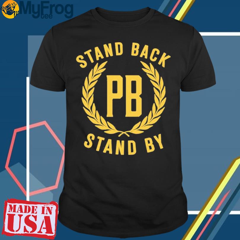 Official Proud Boys Stand Back PB Stand By T-shirt
