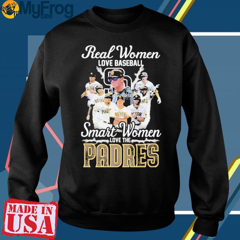 Real women love baseball smart women love the Padres T-shirt, hoodie,  sweater and long sleeve
