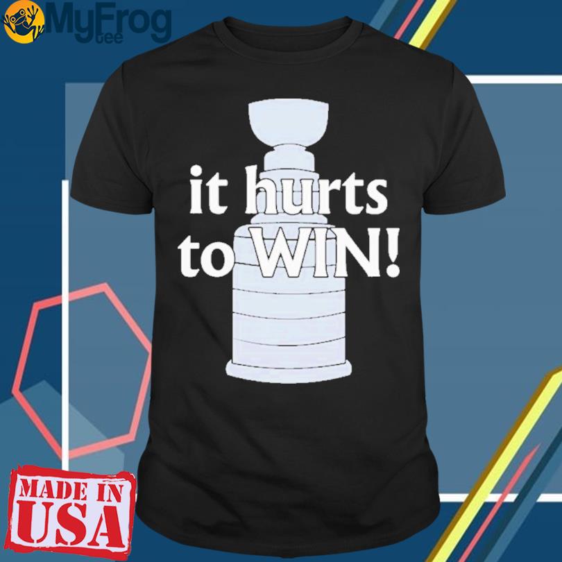 Stanley Cup Final It Hurts To Win t-Shirt