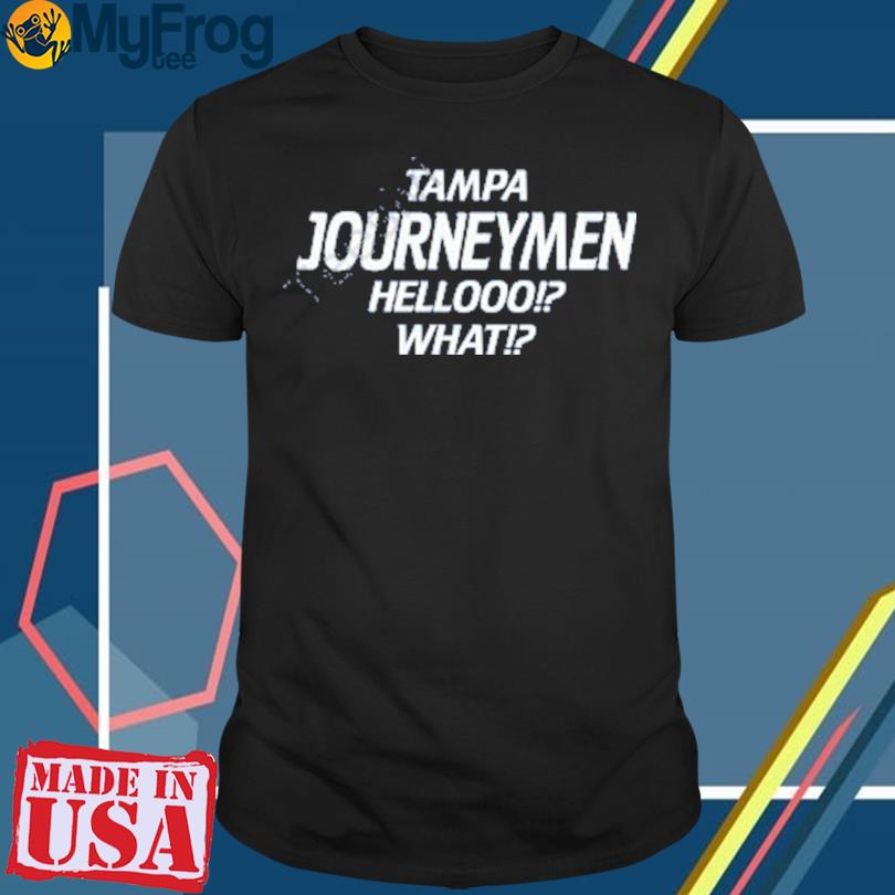 Tampa Journeymen Hellooo What shirt