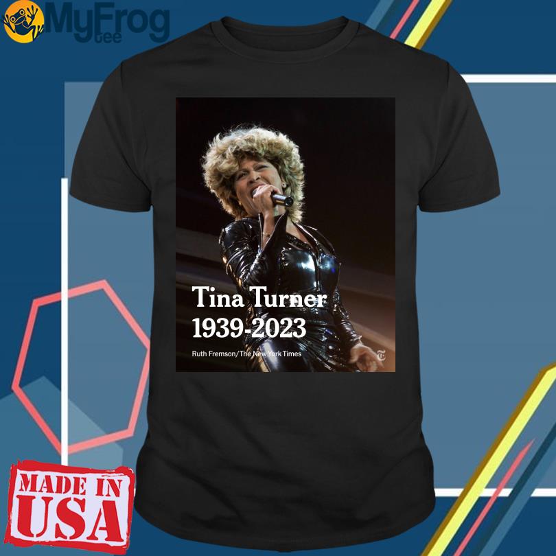 Tina Turner 1939-2023 ruth fremson the new york times Shirt