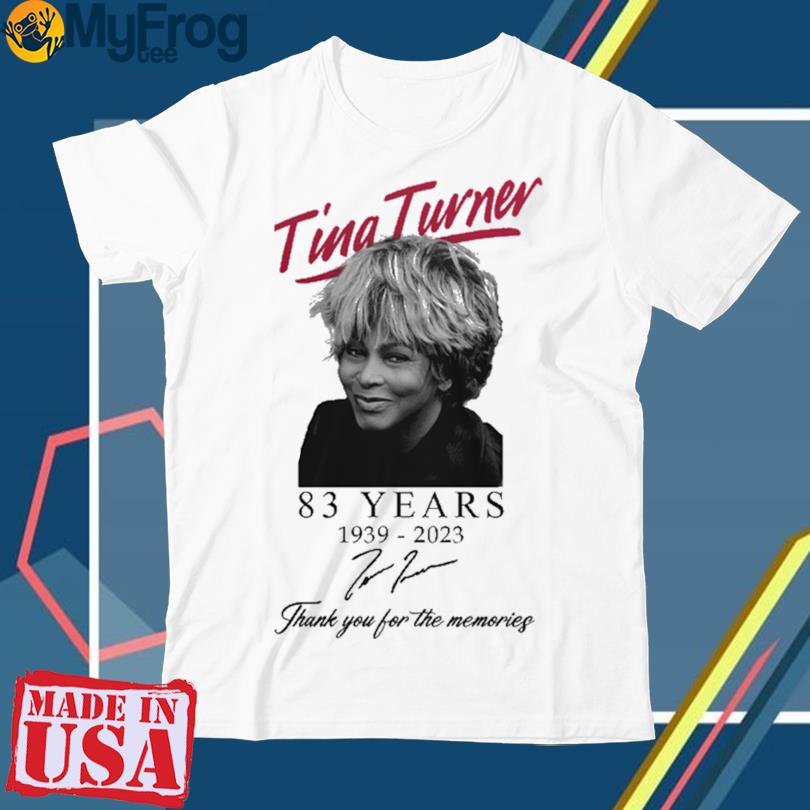 Tina Turner 83 years 1939 2023 signatures thank you for the memories shirt