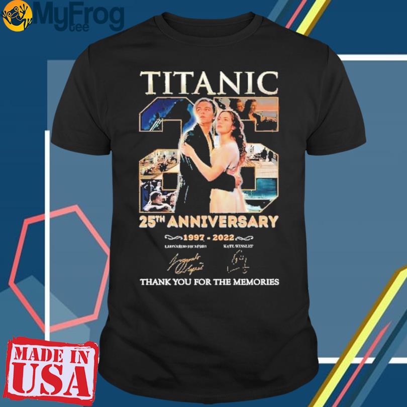 Titanic 25th anniversary 1997 2022 signature thank you for the memories shirt