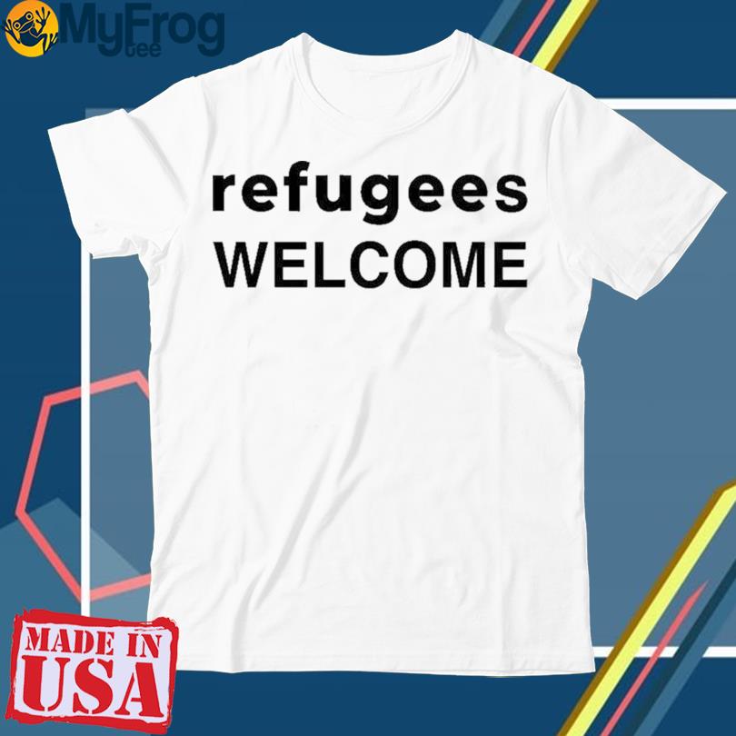 We Make Good Refugees Welcome t-shirt