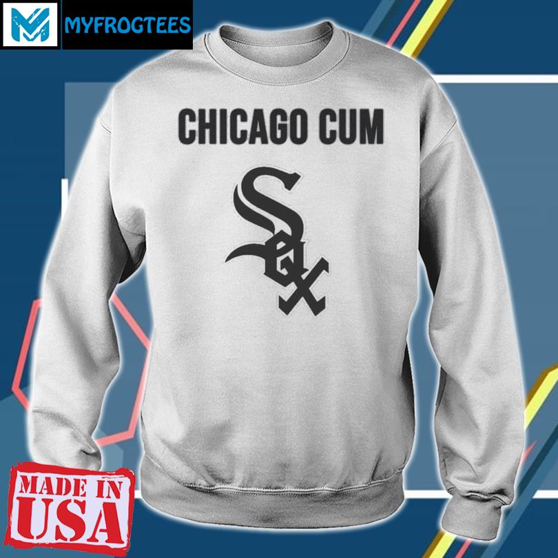 Chicago White Sox Chicago cum Sox logo 2023 T-shirt, hoodie, sweater, long  sleeve and tank top