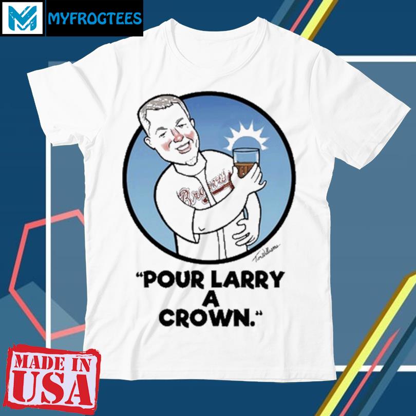 Chipper Jones Pour Larry A Crown Shirt