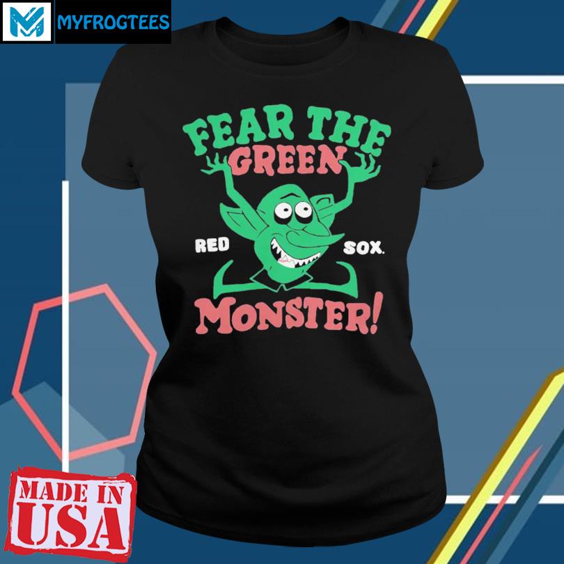 Fear the green monster Boston red sox shirt, hoodie, sweater, long sleeve  and tank top
