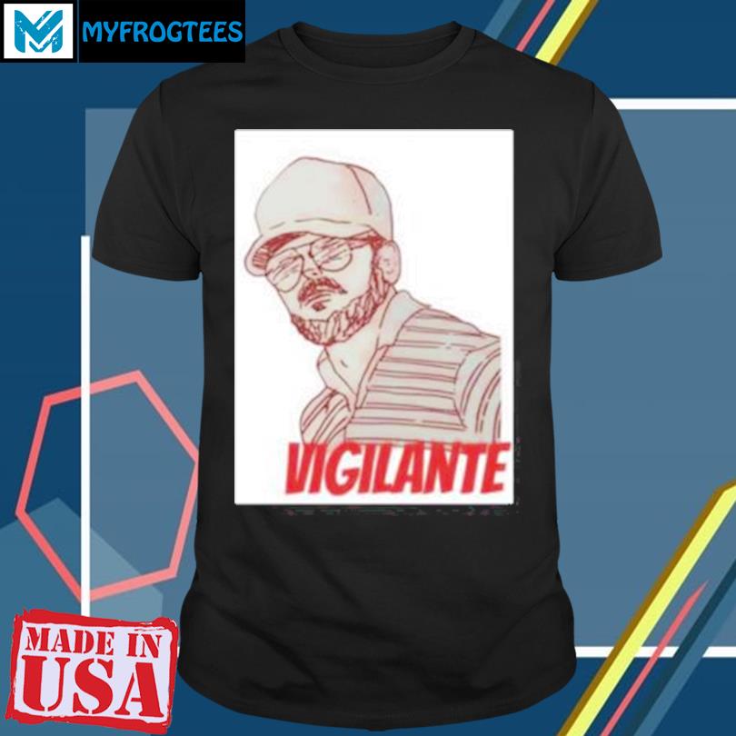 Gary Plauche Vigilante T Shirt, hoodie, sweater and long sleeve