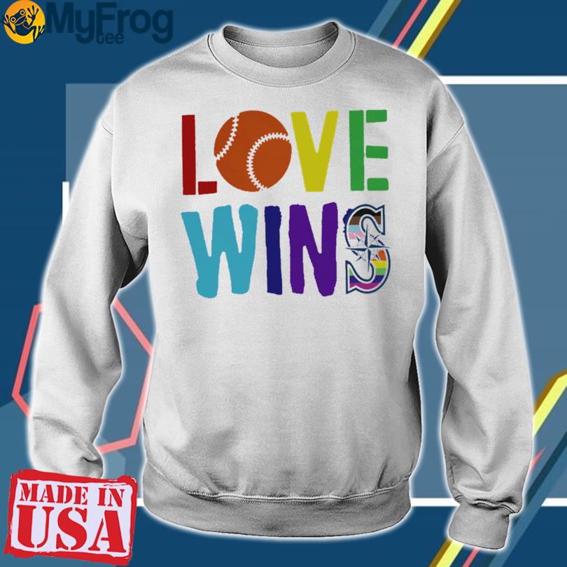 Official Love wins Seattle mariners shirt, hoodie, sweater, long