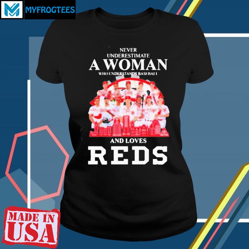 Official never underestimate a woman who understands baseball and loves cincinnati  reds shirt, hoodie, sweater, long sleeve and tank top