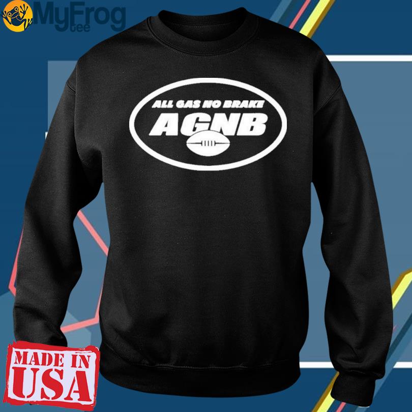 All Gas No Brake AGNB New York Jets shirt, hoodie, sweater, long sleeve and  tank top