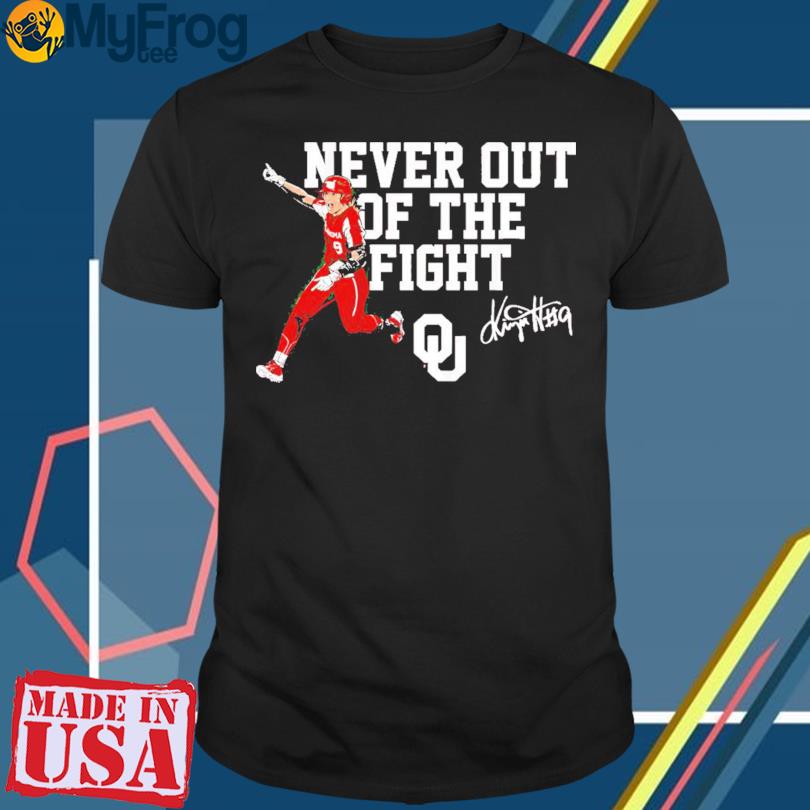 Oklahoma Softball Kinzie Hansen Never Out Of The Fight Signature T