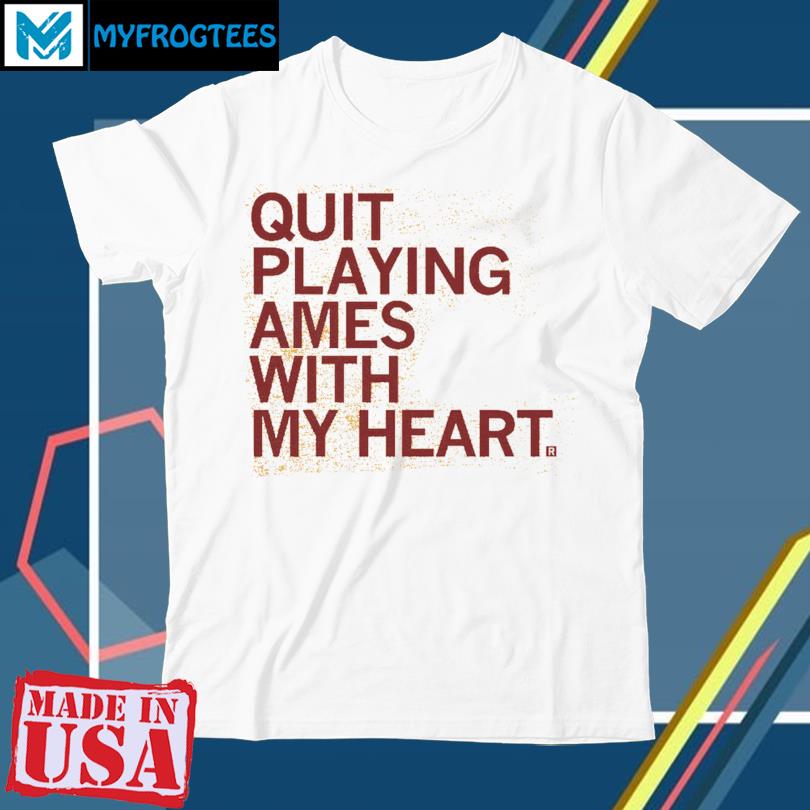 Quit playing games with my heart T Shirt, hoodie, sweater and long sleeve