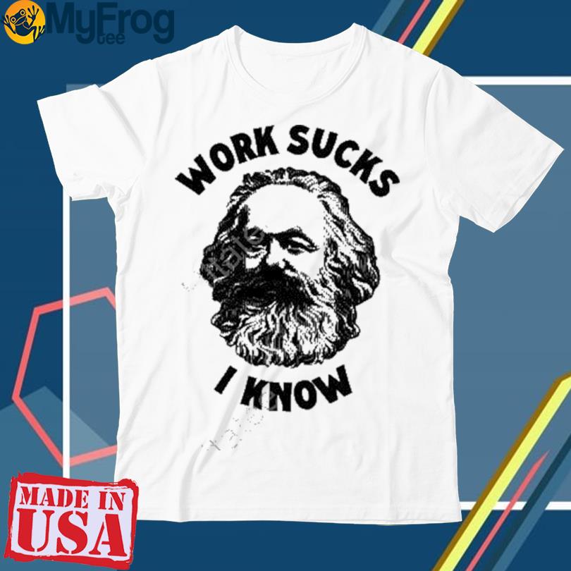 https://images.myfrogtees.com/2023/06/work-sucks-i-know-shirt-shirt.jpg