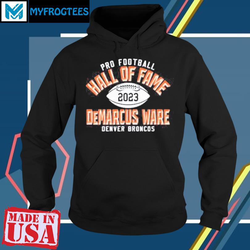 Demarcus Ware Denver Broncos Pro Football Hall Of Fame 2023 T Shirt,  hoodie, sweater and long sleeve