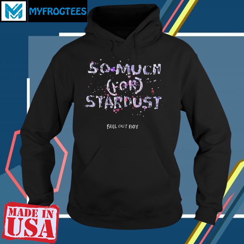 Fall out boy so much for Stardust Anime shirt, hoodie, sweater, long sleeve  and tank top