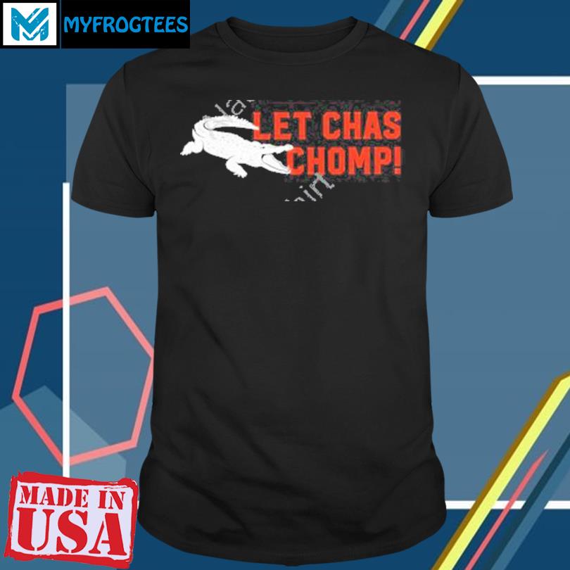 Official Let chas chomp T-shirt, hoodie, tank top, sweater and long sleeve  t-shirt