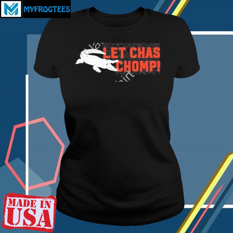 Official Let chas chomp T-shirt, hoodie, tank top, sweater and long sleeve  t-shirt