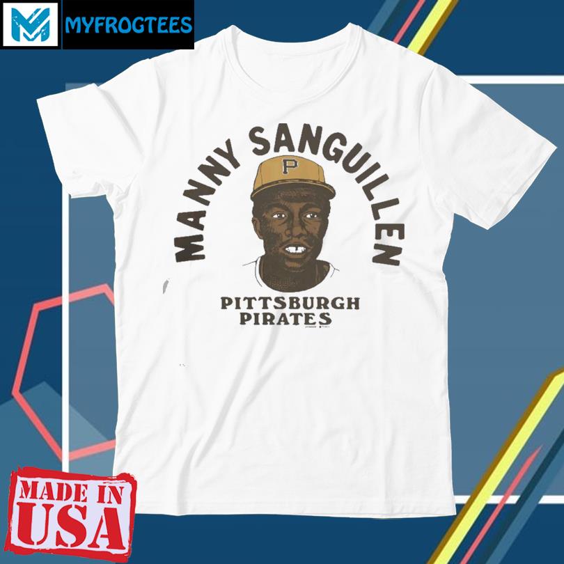 Manny Sanguillen Pittsburgh Pirates shirt, hoodie, sweater, long sleeve and  tank top